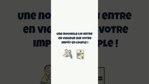 Nouvelle loi sur l'impôt des couples : ce qu'il faut savoir !