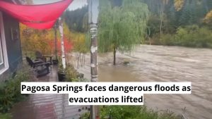 Pagosa Springs : Inondations dangereuses, évacuations levées
