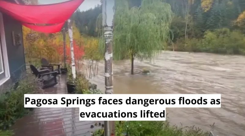 Pagosa Springs : Inondations dangereuses, évacuations levées