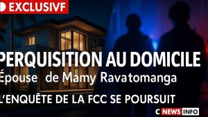 Perquisition chez l'épouse de Mamy Ravatomanga : enquête FCC en cours