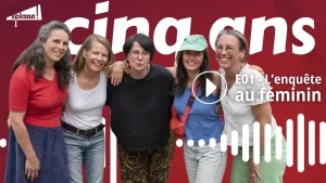[Podcast] Enquêter au féminin : terrains, obstacles et stratégies, avec Inès Léraud, Morgan Large, Marianne Kerfriden, Nathalie Barbe et Catherine Le Gall