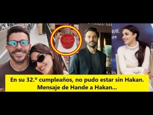 Pour son 32e anniversaire, Hande ne peut se passer de Hakan.
