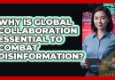 Pourquoi la collaboration mondiale est cruciale contre la désinformation ?