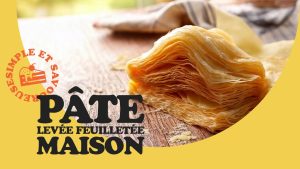 Préparez facilement votre Pâte Levée Feuilletée Maison !