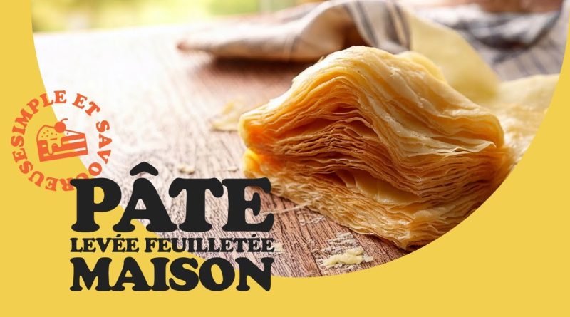 Préparez facilement votre Pâte Levée Feuilletée Maison !