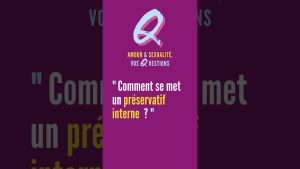 Préservatif interne : vos questions sur amour et sexualité