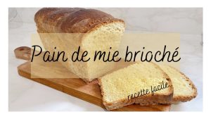 Recette facile de pain de mie brioché