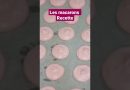 Recette facile des macarons français à essayer !