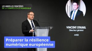 Renforcer la résilience numérique en Europe - Vincent Strubel (ANSSI)