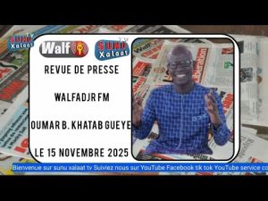 Revue de presse Walfadjri FM : Oumar Boune Khatab Gueye, 15 nov. 2025