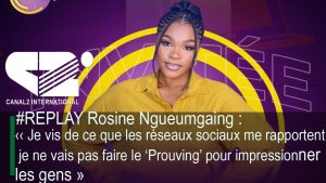 Rosine Nguemaïng : « Je ne vais pas laisser les réseaux me définir »