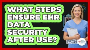 Sécuriser les données EHR après usage : étapes clés