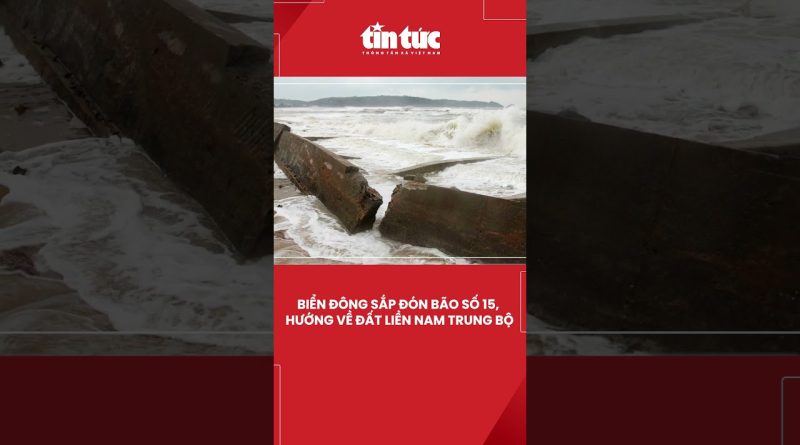 Tempête N°15 : Menace sur le littoral du Sud-Centre Vietnamien