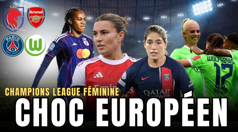 UEFA Women's Champions League : Lyon vs Arsenal, PSG vs Wolfsburg