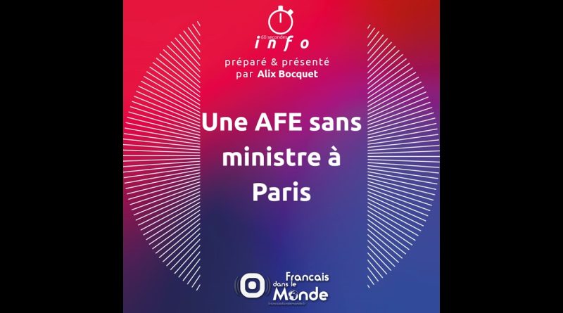 Une AFE sans ministre : Paris en attente d'actions