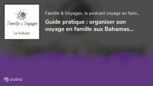 Voyage en famille aux Bahamas : conseils pratiques