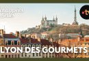 Week-end gastronomique à Lyon - Échappées belles 4K