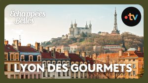 Week-end gastronomique à Lyon - Échappées belles 4K