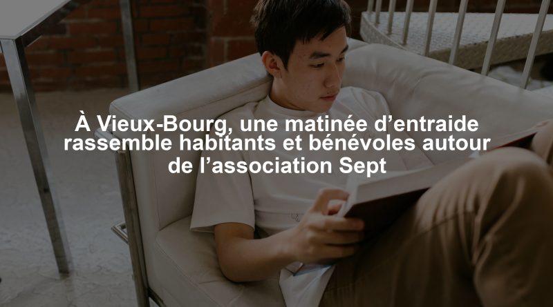 À Vieux-Bourg, une matinée d’entraide rassemble habitants et bénévoles autour de l’association Sept