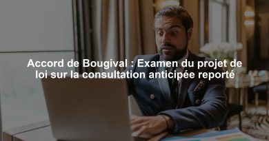 Accord de Bougival : Examen du projet de loi sur la consultation anticipée reporté
