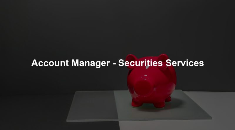 Account Manager - Securities Services