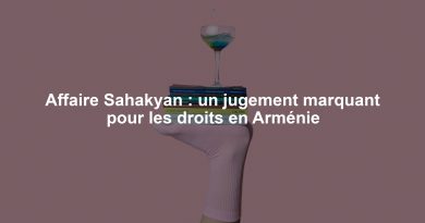 Affaire Sahakyan : un jugement marquant pour les droits en Arménie