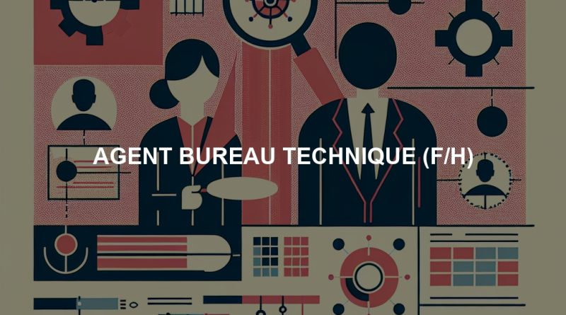 AGENT BUREAU TECHNIQUE (F/H)