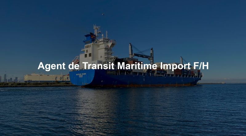 Agent de Transit Maritime Import F/H
