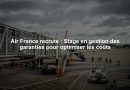 Air France recrute : Stage en gestion des garanties pour optimiser les coûts