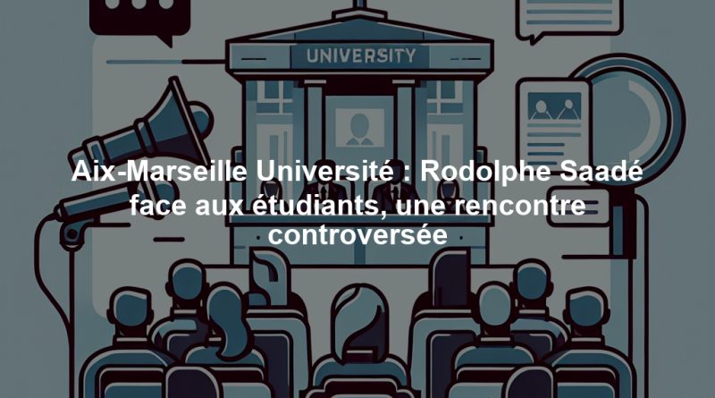 Aix-Marseille Université : Rodolphe Saadé face aux étudiants, une rencontre controversée