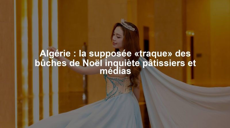 Algérie : la supposée «traque» des bûches de Noël inquiète pâtissiers et médias