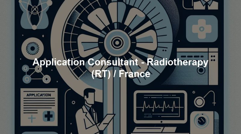 Application Consultant - Radiotherapy (RT) / France