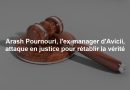 Arash Pournouri, l'ex-manager d'Avicii, attaque en justice pour rétablir la vérité