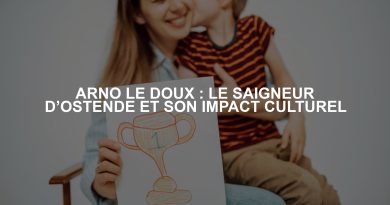 ARNO LE DOUX : LE SAIGNEUR D’OSTENDE ET SON IMPACT CULTUREL