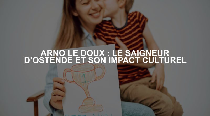 ARNO LE DOUX : LE SAIGNEUR D’OSTENDE ET SON IMPACT CULTUREL