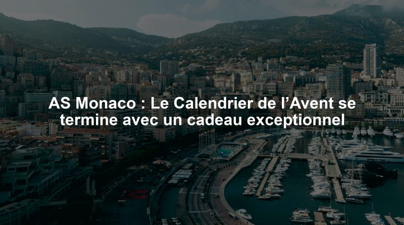 AS Monaco : Le Calendrier de l’Avent se termine avec un cadeau exceptionnel