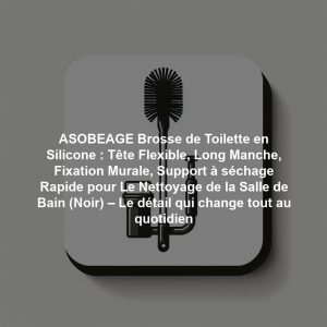 ASOBEAGE Brosse de Toilette en Silicone : Tête Flexible, Long Manche, Fixation Murale, Support à séchage Rapide pour Le Nettoyage de la Salle de Bain (Noir) – Le détail qui change tout au quotidien