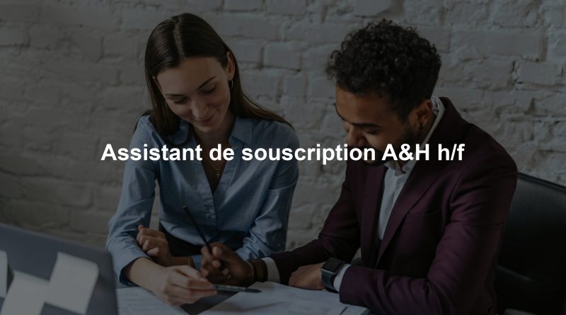 Assistant de souscription A&H h/f