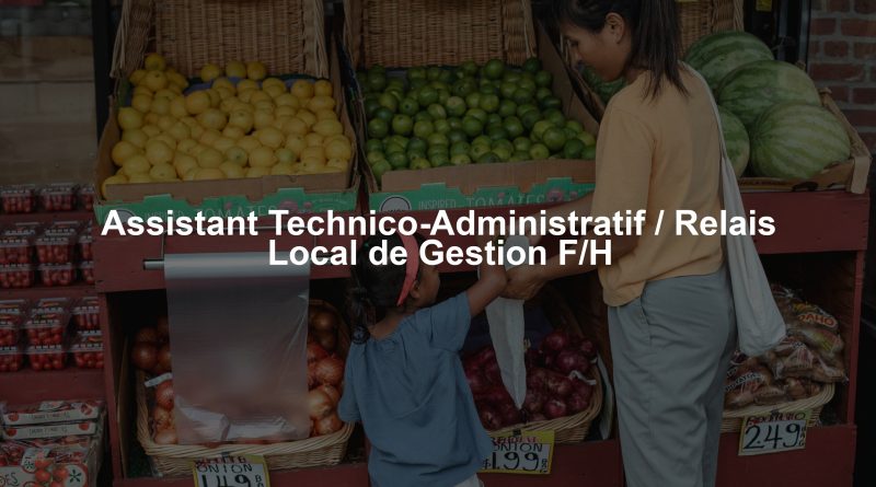 Assistant Technico-Administratif / Relais Local de Gestion F/H