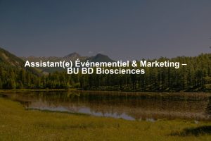 Assistant(e) Événementiel & Marketing – BU BD Biosciences