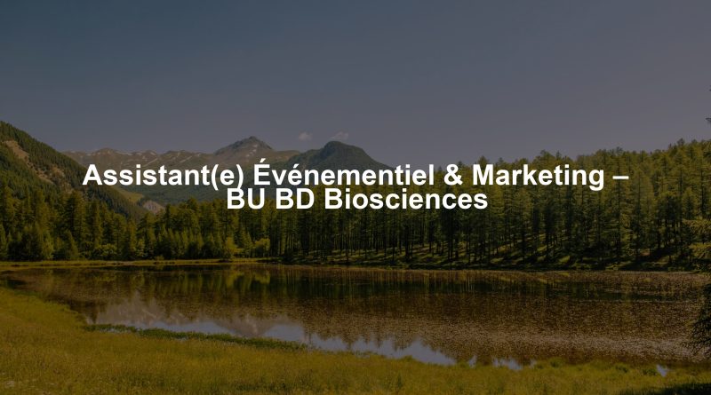 Assistant(e) Événementiel & Marketing – BU BD Biosciences