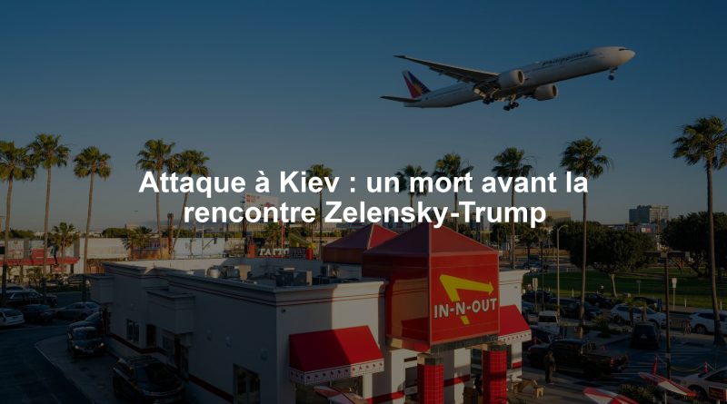 Attaque à Kiev : un mort avant la rencontre Zelensky-Trump
