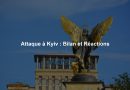 Attaque à Kyiv : Bilan et Réactions
