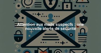 Attention aux mails suspects : une nouvelle alerte de sécurité
