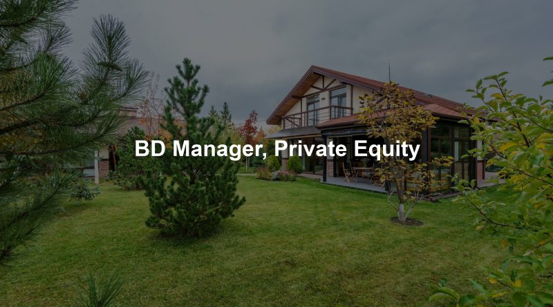 BD Manager, Private Equity