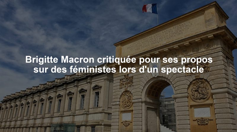 Brigitte Macron critiquée pour ses propos sur des féministes lors d'un spectacle