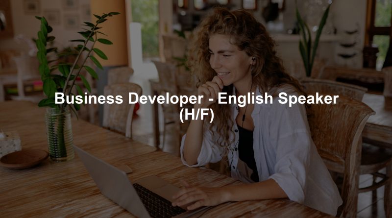 Business Developer - English Speaker (H/F)