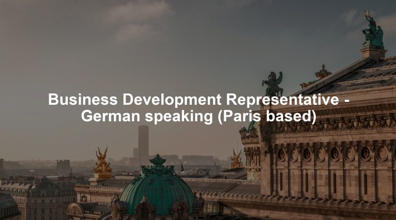 Business Development Representative - German speaking (Paris based)