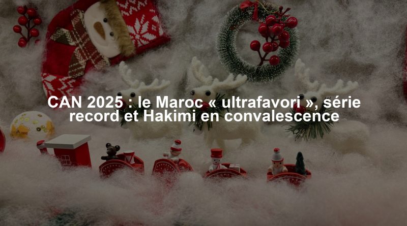 CAN 2025 : le Maroc « ultrafavori », série record et Hakimi en convalescence