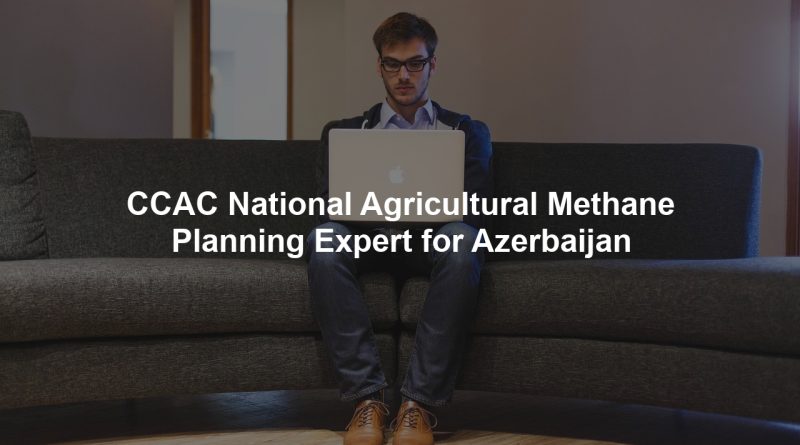 CCAC National Agricultural Methane Planning Expert for Azerbaijan